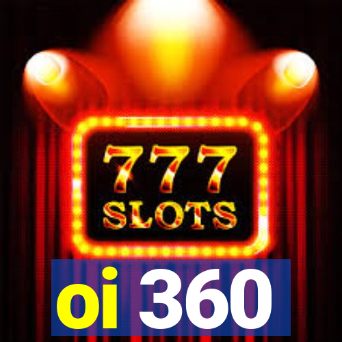 oi 360